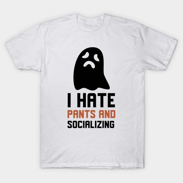 I Hate Pants And Socializing T-Shirt by Jitesh Kundra